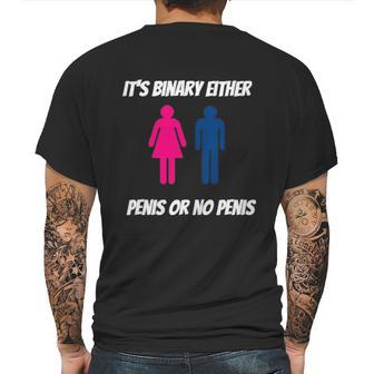 Its Binary Either Penis Or No Penis Mens Back Print T-shirt | Favorety