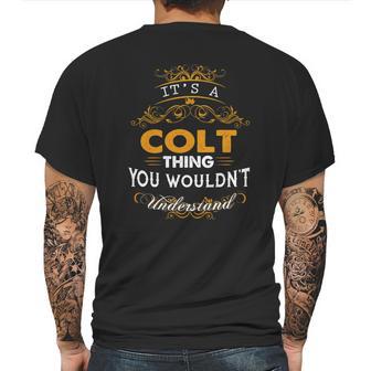 Its A Colt Thing You Wouldnt Understand - Colt T Shirt Colt Hoodie Colt Family Colt Tee Colt Name Colt Lifestyle Colt Shirt Colt Names Mens Back Print T-shirt | Favorety DE