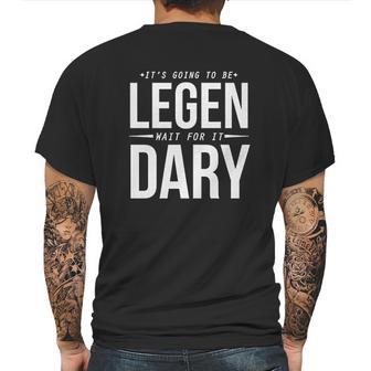 Its Going To Be Legen Wait For It Dary Mens Back Print T-shirt | Favorety CA