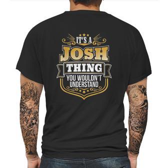 Its A Josh Thing You Wouldnt Understand Josh Mens Back Print T-shirt | Favorety CA