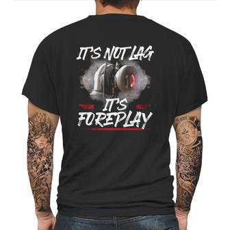 It’S Not Lag It’S Foreplay T-Shirt Mens Back Print T-shirt | Favorety UK