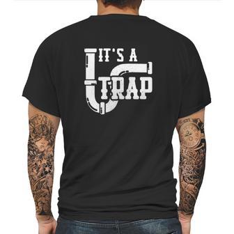 Its A Trap Amazing Plumber T-Shirt Plumbing Shirt Mens Back Print T-shirt | Favorety