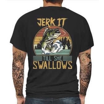 Jerk It Till She Swallows Fishing Fisherman Gift Mens Back Print T-shirt | Favorety CA