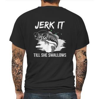 Jerk It Till She Swallows Funny Fishing Hobbies Mens Back Print T-shirt | Favorety AU