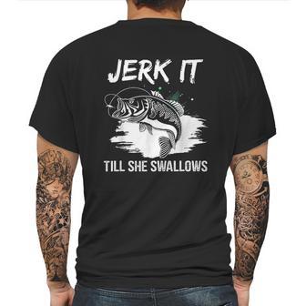 Jerk It Till She Swallows Funny Fishing Hobbies Mens Back Print T-shirt | Favorety DE