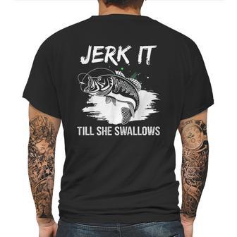 Jerk It Till She Swallows Funny Fishing Hobbies Mens Back Print T-shirt | Favorety UK