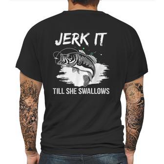 Jerk It Till She Swallows Funny Fishing Hobbies Mens Back Print T-shirt | Favorety CA