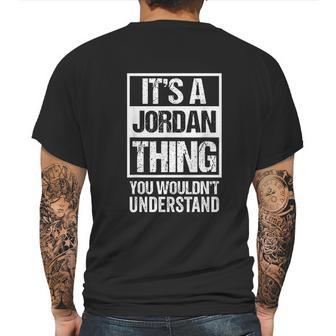 It Is A Jordan Thing You Would Not Understand Family Name Mens Back Print T-shirt | Favorety