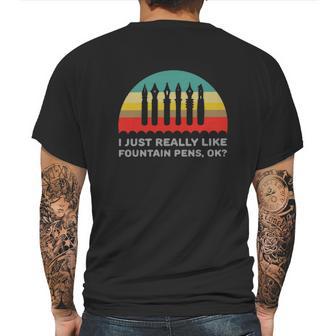 I Just Really Like Fountain Pens Ok Vintage Mens Back Print T-shirt | Favorety AU