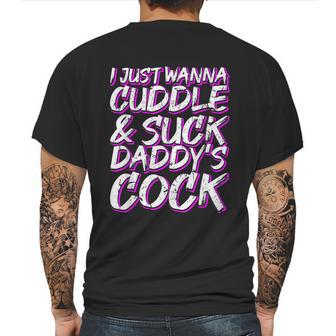 I Just Wanna Cuddle And Suck Daddys Cock Bdsm Sexy Ddlg Mens Back Print T-shirt | Favorety DE