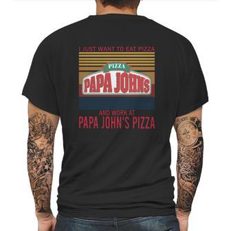 I Just Want To Eat Pizza Papa Johns And Work At Papa Johns Pizza Vintage Mens Back Print T-shirt | Favorety DE