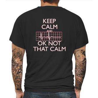 Keep Calm And Ok Not That Calm Funny Flatline Mens Back Print T-shirt | Favorety AU