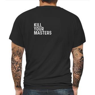 Kill Your Masters Shirt Mens Back Print T-shirt | Favorety AU