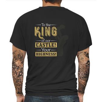 To The King Of Our Castle Your Highness Mens Back Print T-shirt | Favorety