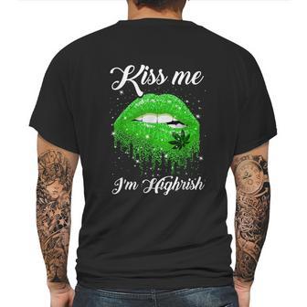 Kiss Me Im Highrish 420 Cannabis Marijuana Weed Lips Gift Graphic Design Printed Casual Daily Basic Mens Back Print T-shirt | Favorety CA