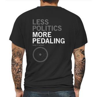 Less Politics More Pedaling Keep It Wheel Mens Back Print T-shirt | Favorety AU