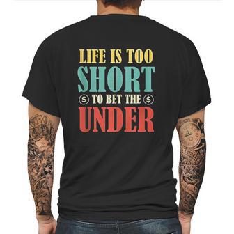 Life Is Too Short Bet Under Mens Back Print T-shirt | Favorety CA