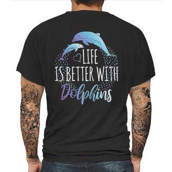 Life Is Better With Dolphins Mens Back Print T-shirt | Favorety CA