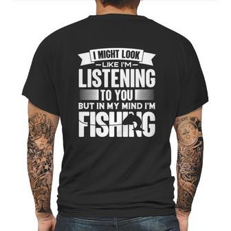 I Look Like Im Listening But In My Mind Im Fishing Fishes Mens Back Print T-shirt | Favorety UK