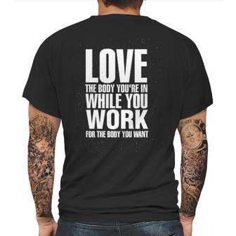 Love The Body You Are In While You Work For The Body You Want Mens Back Print T-shirt | Favorety AU