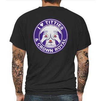 I Love Titties And Crown Royal Shirt Mens Back Print T-shirt | Favorety