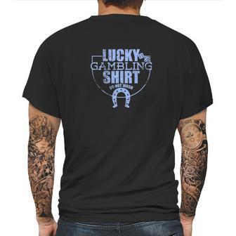 Lucky Gambling Funny Gift For Casino Gamblers Party Mens Back Print T-shirt | Favorety