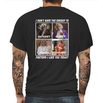 Madea I Don’T Have The Energy To Ratchet Classy Bougie Savage Mens Back Print T-shirt | Favorety UK