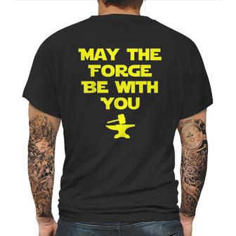 May The Forge Be With You Metallurgy Mens Back Print T-shirt | Favorety