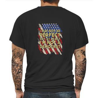 I May Not Be Perfect But At Least Im Not A Democrat Mens Back Print T-shirt | Favorety CA