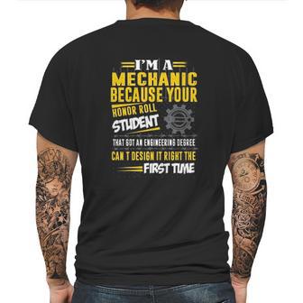 Mechanic I Am A Mechanic Because Your Honor Roll Student Mens Back Print T-shirt | Favorety AU