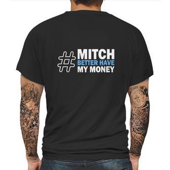 Mitch Better Have My Money Mens Back Print T-shirt | Favorety CA