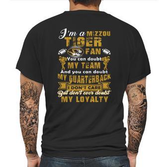 I Am A Mizzou Tiger Dont Ever Doubt My Loyalty Mens Back Print T-shirt | Favorety AU