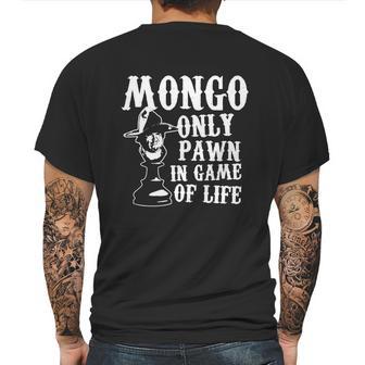 Mongo Only Pawn In Game Of Life T Shirt Mens Back Print T-shirt | Favorety