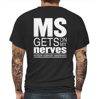 Multiple Sclerosis Gets On My Nerves Ms Awareness T-Shirt Mens Back Print T-shirt | Favorety