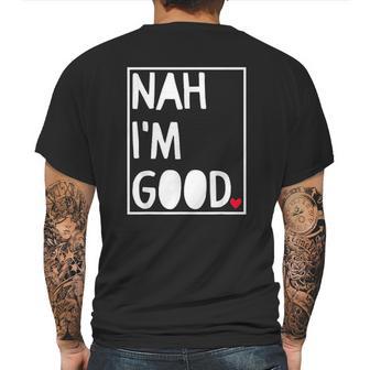 Nah I Am Good Valentines Day Singles Awareness Day Mens Back Print T-shirt | Favorety