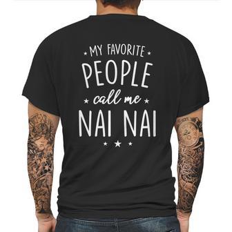 Nai Nai Gift My Favorite People Call Me Nai Nai Great Gift Mens Back Print T-shirt | Favorety UK