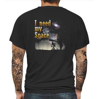 I Need My Space Funny Stargazer Astronomy Nerd Mens Back Print T-shirt | Favorety CA