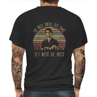 Be Nice Until Its Time To Not Be Nice Vintage John Dalton Fans Lover Mens Back Print T-shirt | Favorety DE