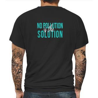 No Pollution Is The Solution Anti Climate Change Mens Back Print T-shirt | Favorety UK