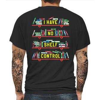 I Have No Shelf Control Book Collector Book Love Saying Mens Back Print T-shirt | Favorety