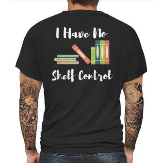 I Have No Shelf Control Funny Book Reader Reading Novels Mens Back Print T-shirt | Favorety