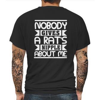 Nobody Gives A Rats Nipple About Me Mens Back Print T-shirt | Favorety