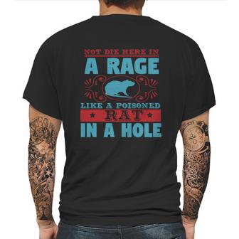 Not Die Here In A Rage Like A Poisoned Rat In A Hole Mens Back Print T-shirt | Favorety UK