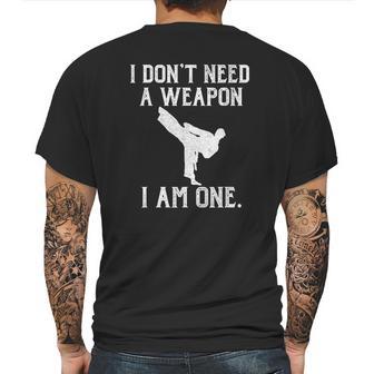 I Do Not Need A Weapon I Am One - Funny Karate Mens Back Print T-shirt | Favorety