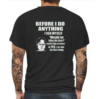 Office Dwight Quote Before I Do Anything Mens Back Print T-shirt | Favorety