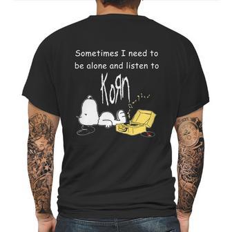 Official Sometimes I Need To Be Alone And Listen To Korn Snoopy Shirt Mens Back Print T-shirt | Favorety