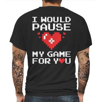 I Would Pause My Game For You Valentines Day Mens Back Print T-shirt | Favorety DE