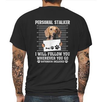 Personal Stalker Ill Follow You Wherever You Go Dachshund Dog Mens Back Print T-shirt | Favorety AU