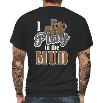 Potter Clay Artist I Play In The Mud Pottery Sculpting Great Gift Graphic Design Printed Casual Daily Basic Mens Back Print T-shirt | Favorety UK