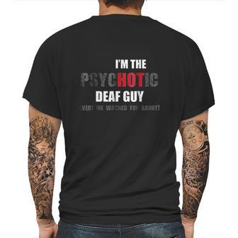 I Am The Psychotic Deaf Guy Mens Back Print T-shirt | Favorety